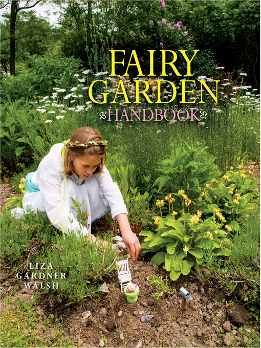 Title details for Fairy Garden Handbook by Liza Gardner Walsh - Available